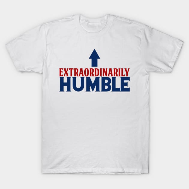 Extraordinarily Humble - Funny Drax Quote T-Shirt by FourMutts